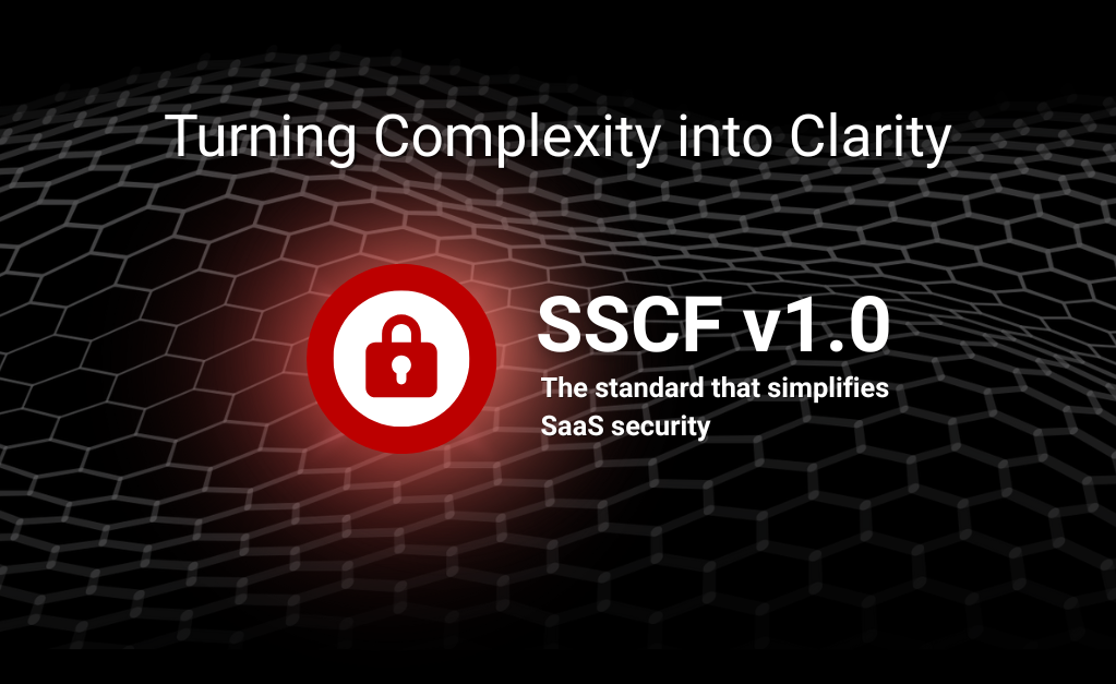 SSCF v1.0: The Standard That Simplifies SaaS Security