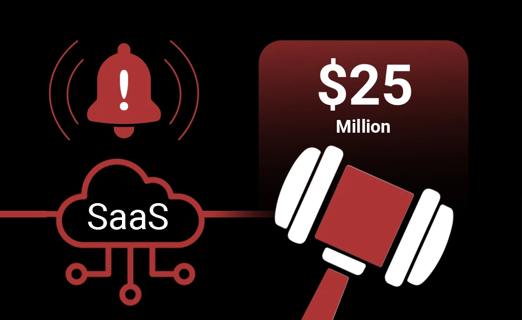 The $25 Million Lesson in SaaS Security Compliance